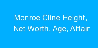 Monroe Cline Height, Net Worth, Age, Affair