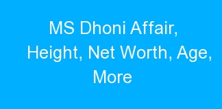MS Dhoni Affair, Height, Net Worth, Age, More