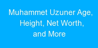 Muhammet Uzuner Age, Height, Net Worth, and More