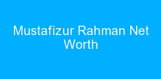 Mustafizur Rahman Net Worth