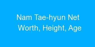 Nam Tae-hyun Net Worth, Height, Age