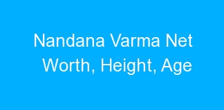 Nandana Varma Net Worth, Height, Age