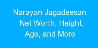 Narayan Jagadeesan Net Worth, Height, Age, and More