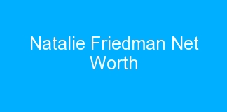 Natalie Friedman Net Worth