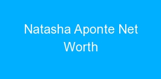 Natasha Aponte Net Worth