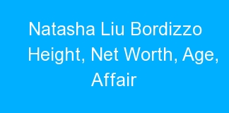 Natasha Liu Bordizzo Height, Net Worth, Age, Affair