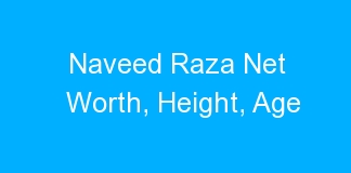 Naveed Raza Net Worth, Height, Age