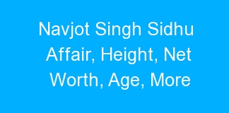 Navjot Singh Sidhu Affair, Height, Net Worth, Age, More