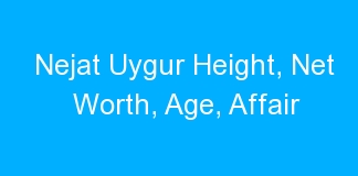 Nejat Uygur Height, Net Worth, Age, Affair