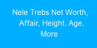 Nele Trebs Net Worth, Affair, Height, Age, More