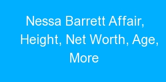 Nessa Barrett Affair, Height, Net Worth, Age, More