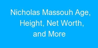 Nicholas Massouh Age, Height, Net Worth, and More