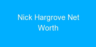 Nick Hargrove Net Worth