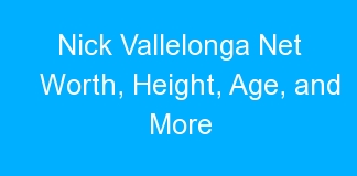 Nick Vallelonga Net Worth, Height, Age, and More