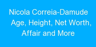 Nicola Correia-Damude Age, Height, Net Worth, Affair and More