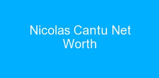 Nicolas Cantu Net Worth