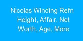 Nicolas Winding Refn Height, Affair, Net Worth, Age, More