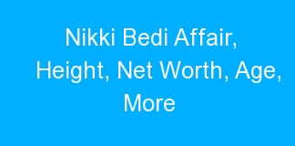 Nikki Bedi Affair, Height, Net Worth, Age, More