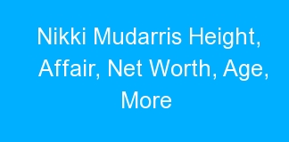 Nikki Mudarris Height, Affair, Net Worth, Age, More
