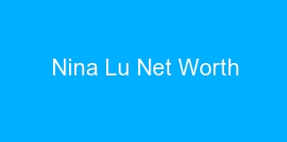 Nina Lu Net Worth