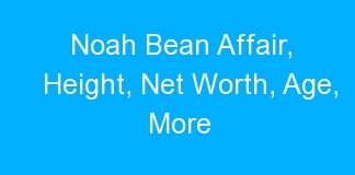 Noah Bean Affair, Height, Net Worth, Age, More