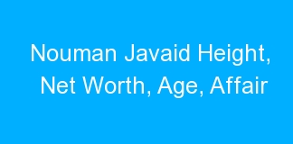 Nouman Javaid Height, Net Worth, Age, Affair