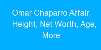 Omar Chaparro Affair, Height, Net Worth, Age, More