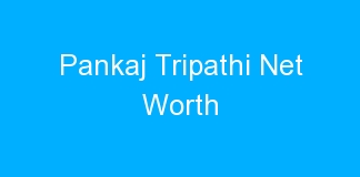 Pankaj Tripathi Net Worth
