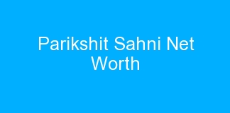 Parikshit Sahni Net Worth