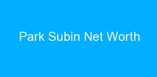 Park Subin Net Worth