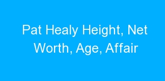Pat Healy Height, Net Worth, Age, Affair