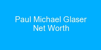 Paul Michael Glaser Net Worth