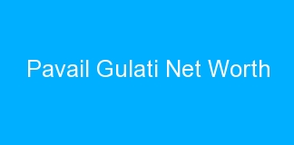 Pavail Gulati Net Worth