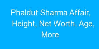 Phaldut Sharma Affair, Height, Net Worth, Age, More