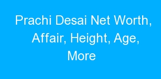 Prachi Desai Net Worth, Affair, Height, Age, More