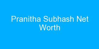 Pranitha Subhash Net Worth