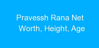 Pravessh Rana Net Worth, Height, Age