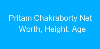 Pritam Chakraborty Net Worth, Height, Age