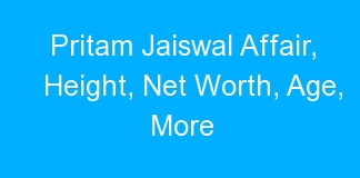 Pritam Jaiswal Affair, Height, Net Worth, Age, More