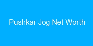 Pushkar Jog Net Worth