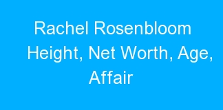 Rachel Rosenbloom Height, Net Worth, Age, Affair