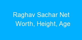 Raghav Sachar Net Worth, Height, Age