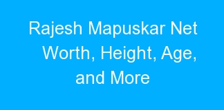 Rajesh Mapuskar Net Worth, Height, Age, and More