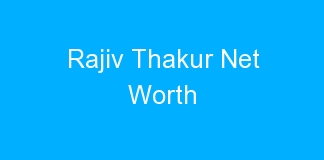 Rajiv Thakur Net Worth