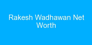 Rakesh Wadhawan Net Worth