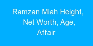 Ramzan Miah Height, Net Worth, Age, Affair