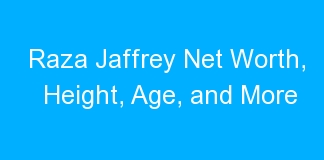 Raza Jaffrey Net Worth, Height, Age, and More