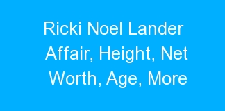 Ricki Noel Lander Affair, Height, Net Worth, Age, More
