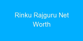Rinku Rajguru Net Worth