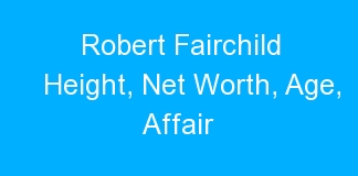 Robert Fairchild Height, Net Worth, Age, Affair
